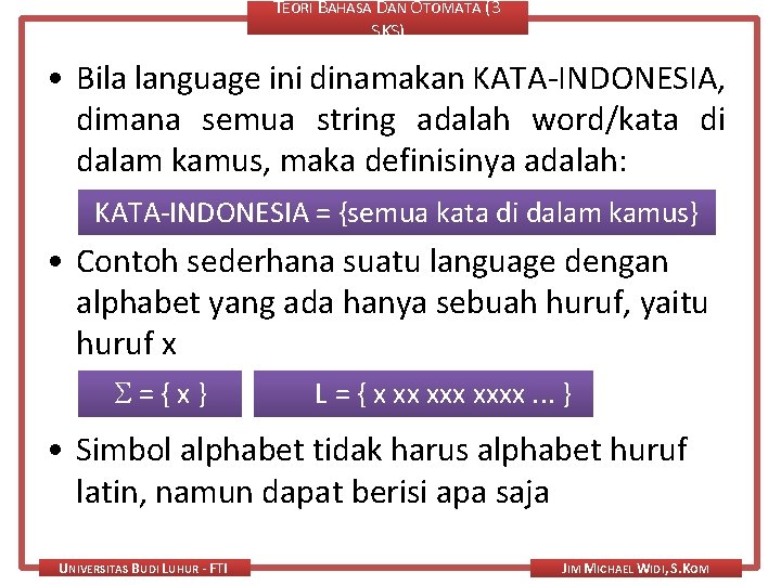 TEORI BAHASA DAN OTOMATA (3 SKS) • Bila language ini dinamakan KATA-INDONESIA, dimana semua