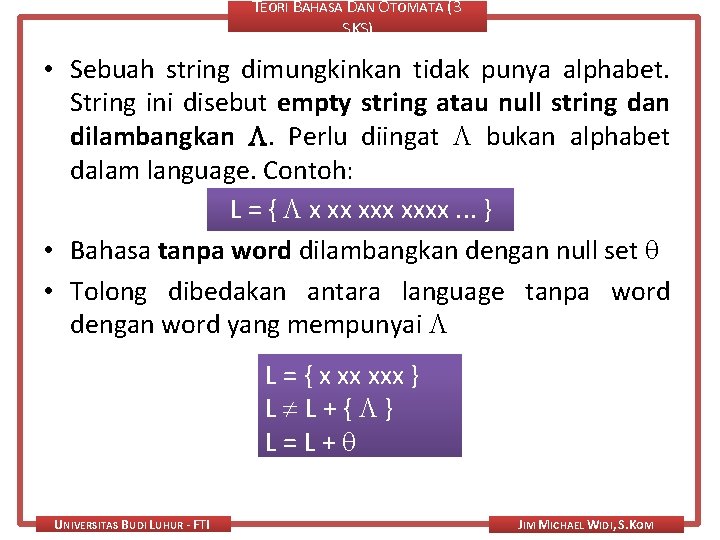 TEORI BAHASA DAN OTOMATA (3 SKS) • Sebuah string dimungkinkan tidak punya alphabet. String