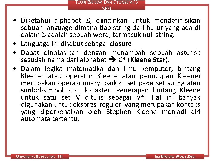 TEORI BAHASA DAN OTOMATA (3 SKS) • Diketahui alphabet , diinginkan untuk mendefinisikan sebuah