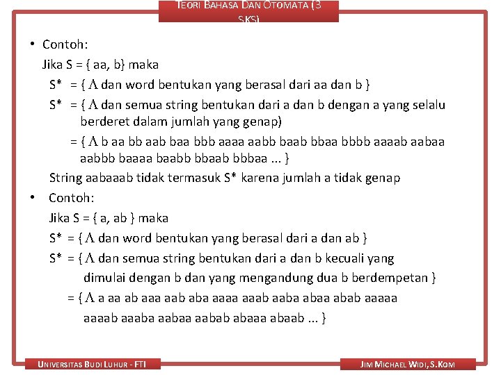 TEORI BAHASA DAN OTOMATA (3 SKS) • Contoh: Jika S = { aa, b}