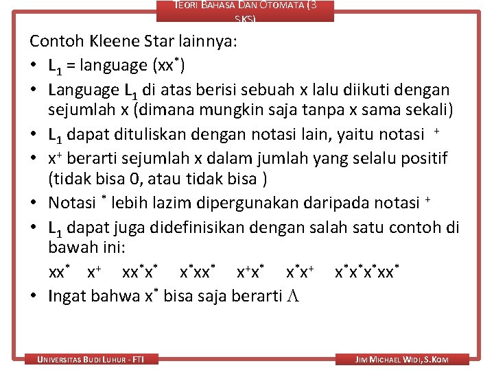 TEORI BAHASA DAN OTOMATA (3 SKS) Contoh Kleene Star lainnya: • L 1 =