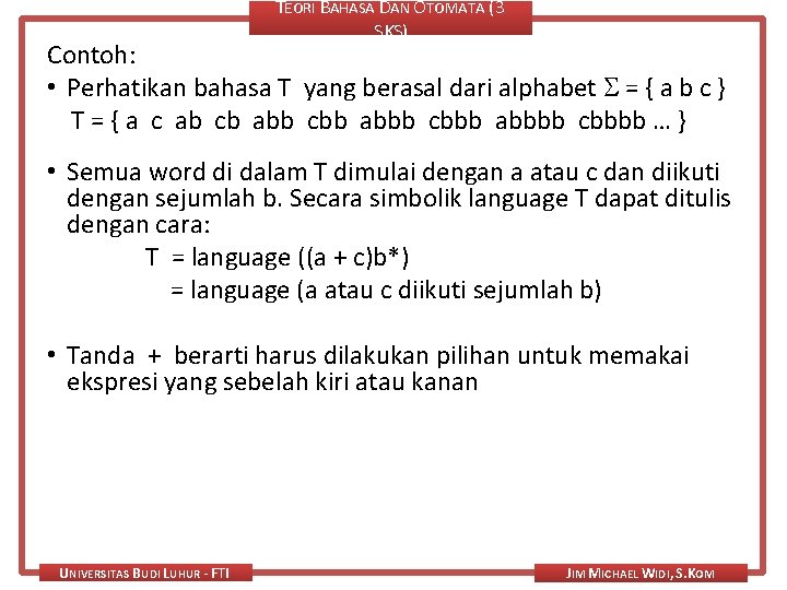 TEORI BAHASA DAN OTOMATA (3 SKS) Contoh: • Perhatikan bahasa T yang berasal dari