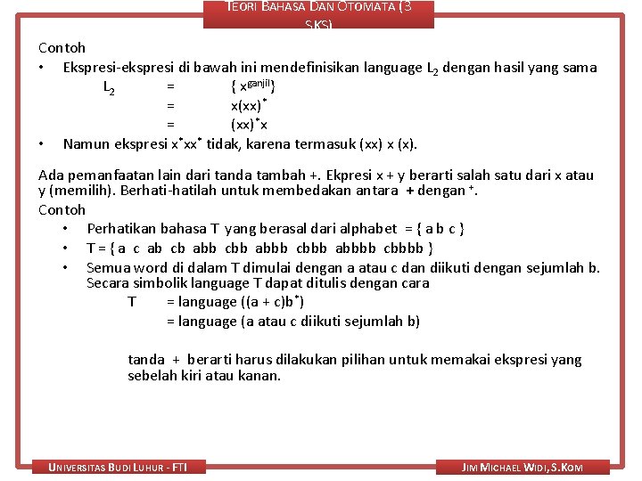TEORI BAHASA DAN OTOMATA (3 SKS) Contoh • Ekspresi-ekspresi di bawah ini mendefinisikan language