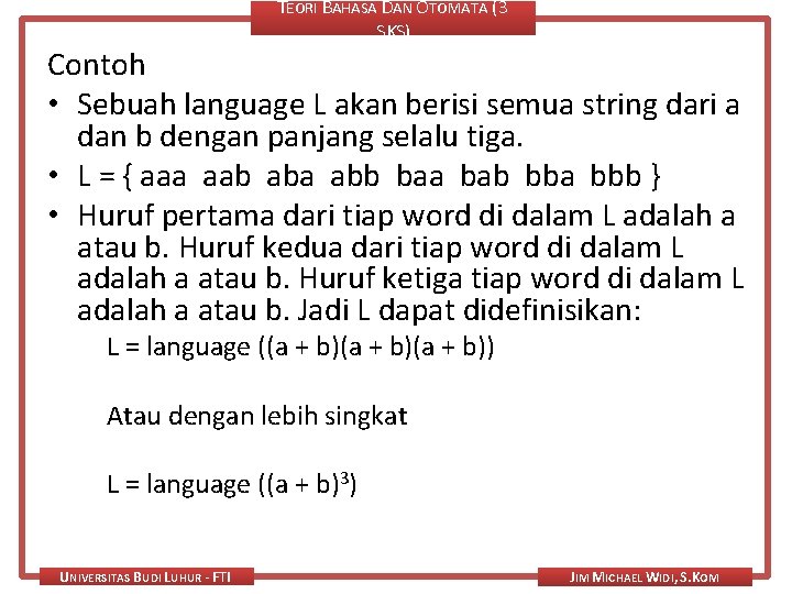 TEORI BAHASA DAN OTOMATA (3 SKS) Contoh • Sebuah language L akan berisi semua