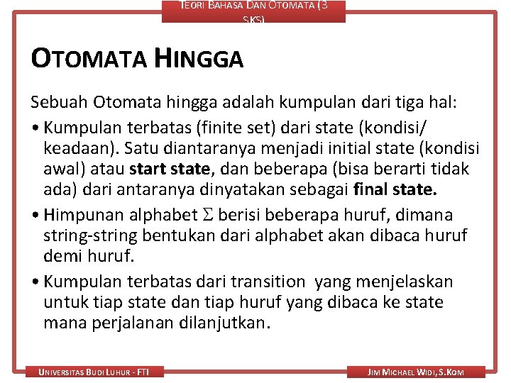 TEORI BAHASA DAN OTOMATA (3 SKS) OTOMATA HINGGA Sebuah Otomata hingga adalah kumpulan dari