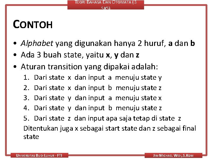 TEORI BAHASA DAN OTOMATA (3 SKS) CONTOH • Alphabet yang digunakan hanya 2 huruf,