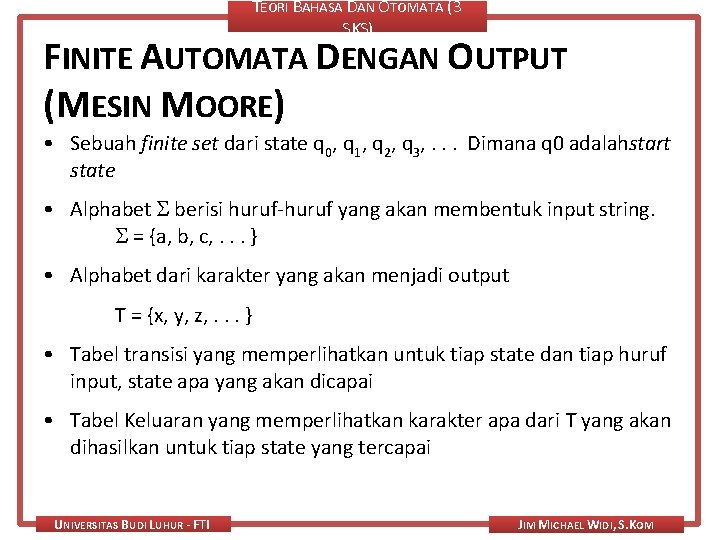 TEORI BAHASA DAN OTOMATA (3 SKS) FINITE AUTOMATA DENGAN OUTPUT (MESIN MOORE) • Sebuah