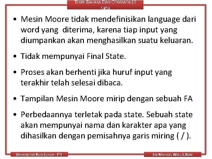 TEORI BAHASA DAN OTOMATA (3 SKS) • Mesin Moore tidak mendefinisikan language dari word