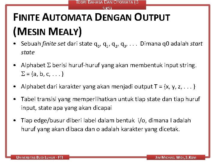 TEORI BAHASA DAN OTOMATA (3 SKS) FINITE AUTOMATA DENGAN OUTPUT (MESIN MEALY) • Sebuah