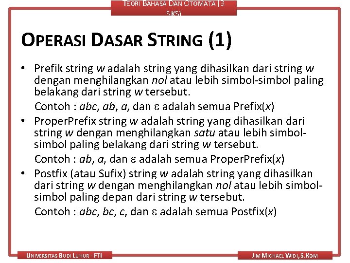 TEORI BAHASA DAN OTOMATA (3 SKS) OPERASI DASAR STRING (1) • Prefik string w