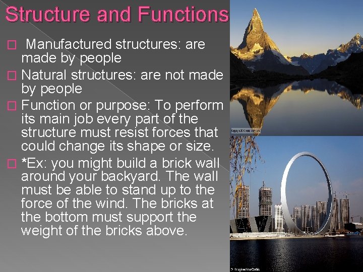 Structure and Functions Manufactured structures: are made by people � Natural structures: are not