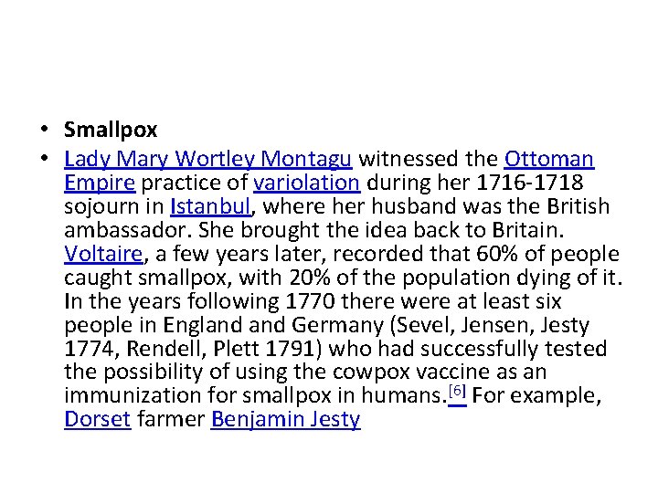  • Smallpox • Lady Mary Wortley Montagu witnessed the Ottoman Empire practice of