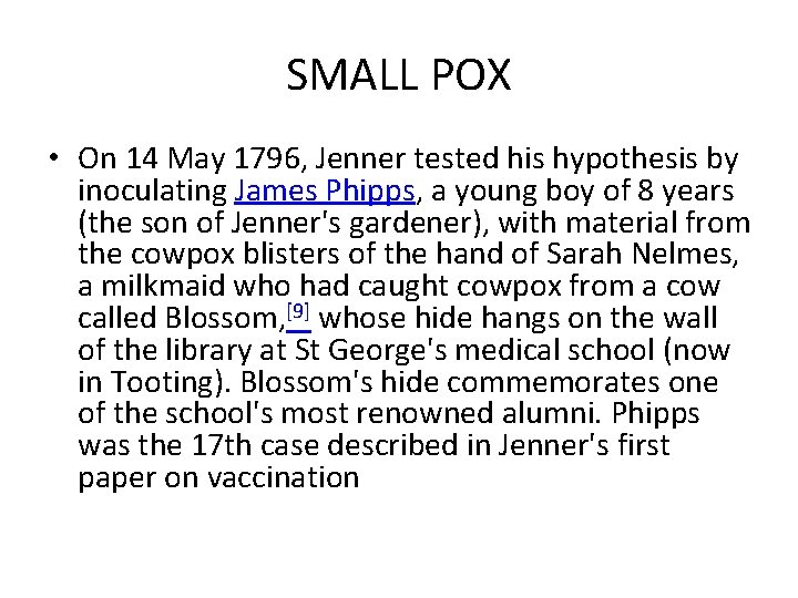 SMALL POX • On 14 May 1796, Jenner tested his hypothesis by inoculating James