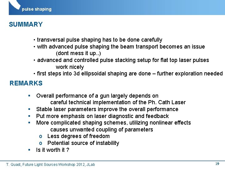 pulse shaping SUMMARY • transversal pulse shaping has to be done carefully • with