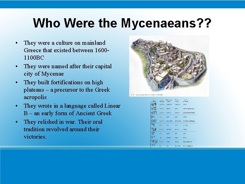 Who Were the Mycenaeans? ? • They were a culture on mainland Greece that