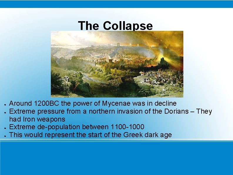 The Collapse ● ● Around 1200 BC the power of Mycenae was in decline