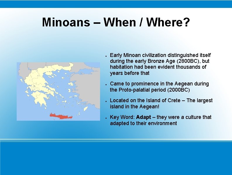 Minoans – When / Where? ● ● Early Minoan civilization distinguished itself during the