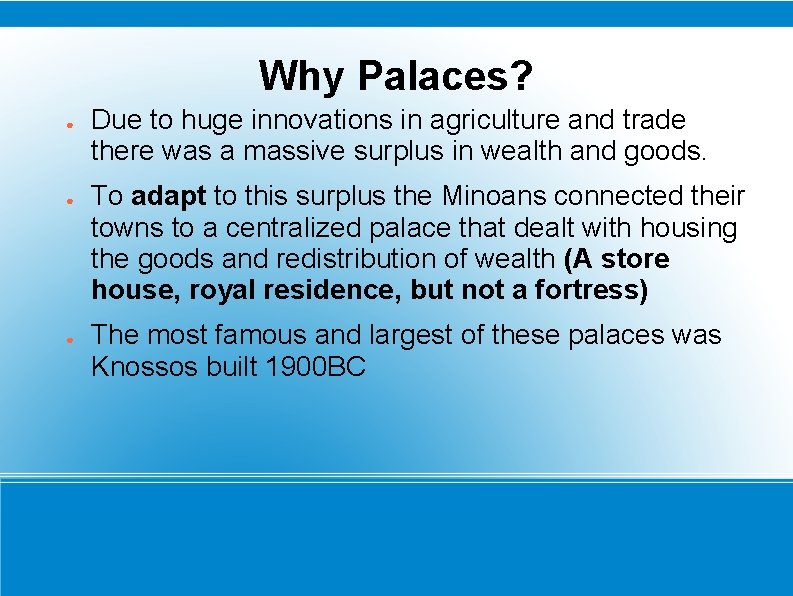 Why Palaces? ● ● ● Due to huge innovations in agriculture and trade there