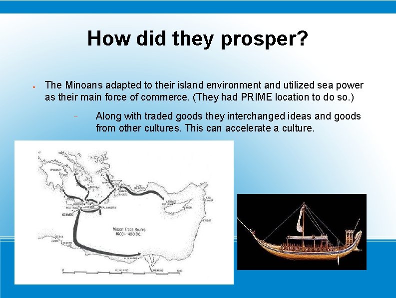 How did they prosper? ● The Minoans adapted to their island environment and utilized