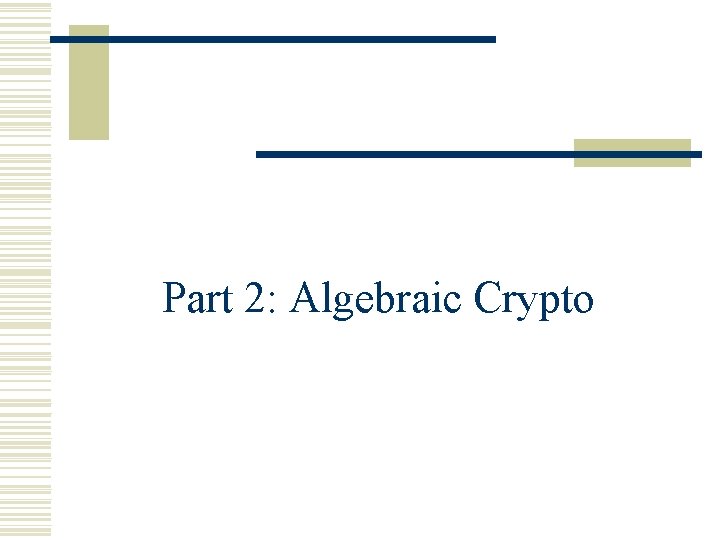 Part 2: Algebraic Crypto 