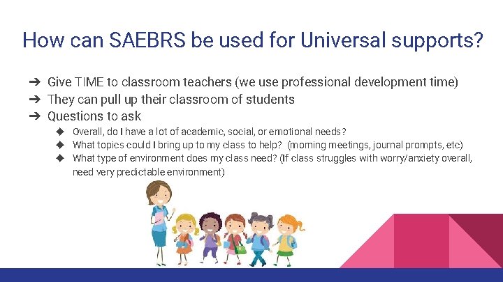 How can SAEBRS be used for Universal supports? ➔ Give TIME to classroom teachers
