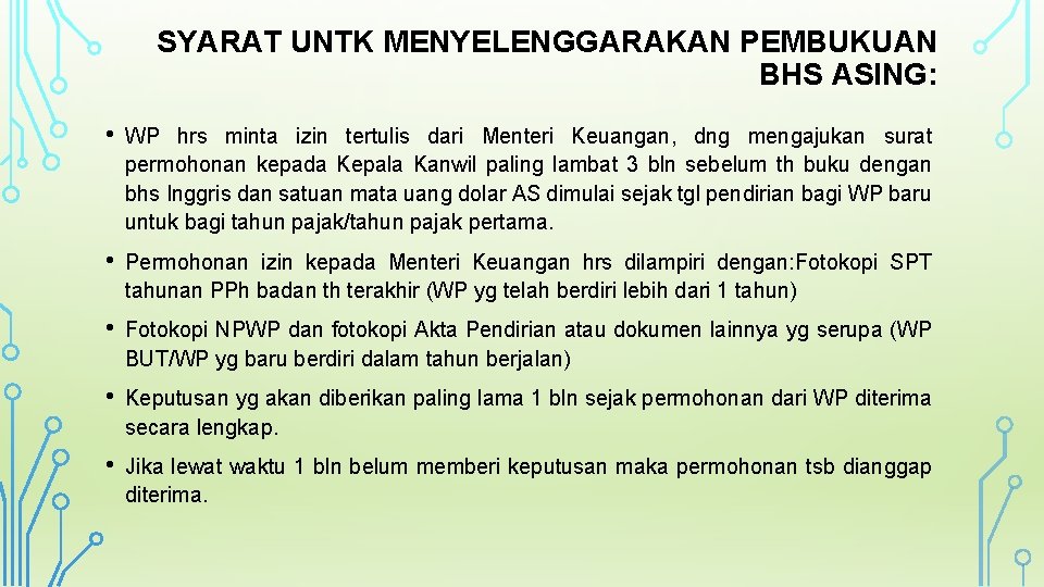 SYARAT UNTK MENYELENGGARAKAN PEMBUKUAN BHS ASING: • WP hrs minta izin tertulis dari Menteri