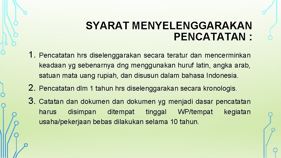 SYARAT MENYELENGGARAKAN PENCATATAN : 1. Pencatatan hrs diselenggarakan secara teratur dan mencerminkan keadaan yg