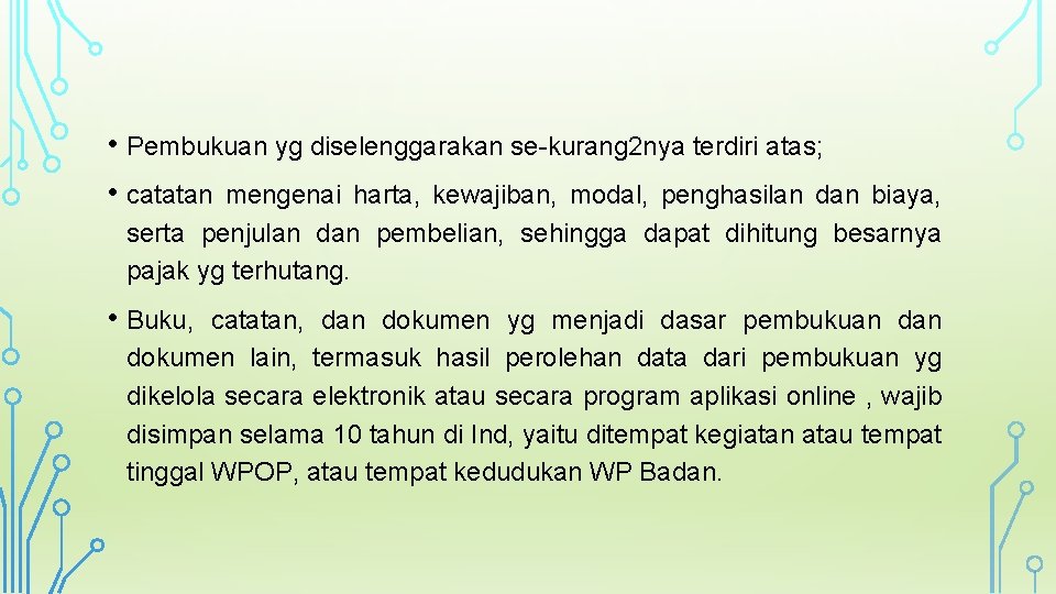  • Pembukuan yg diselenggarakan se-kurang 2 nya terdiri atas; • catatan mengenai harta,