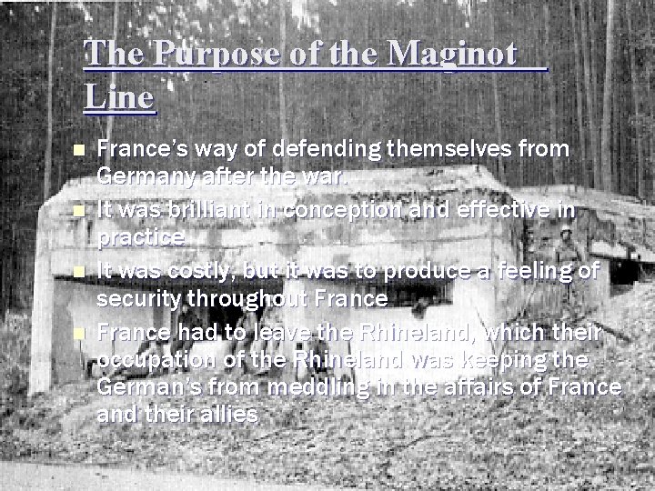 The Purpose of the Maginot Line n n France’s way of defending themselves from