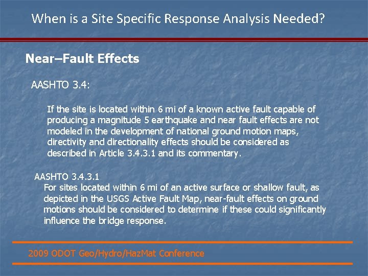 When is a Site Specific Response Analysis Needed? Near–Fault Effects AASHTO 3. 4: If