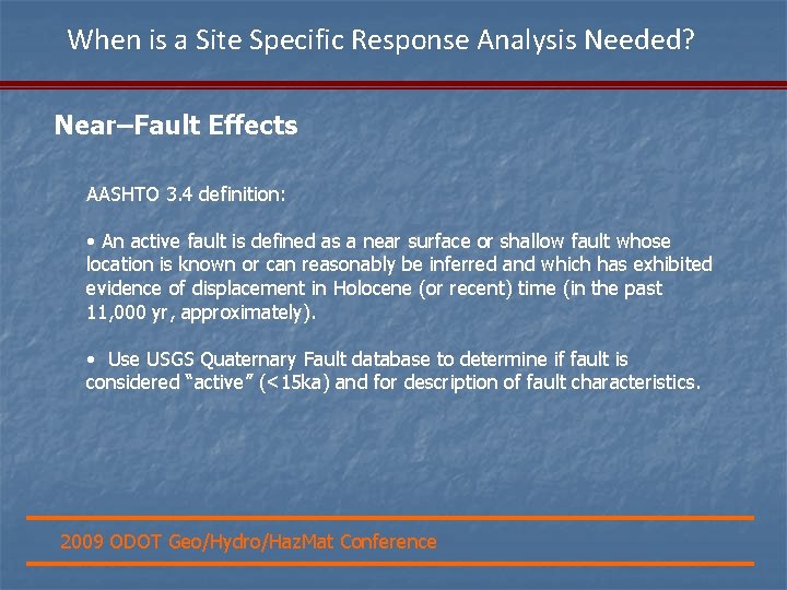 When is a Site Specific Response Analysis Needed? Near–Fault Effects AASHTO 3. 4 definition: