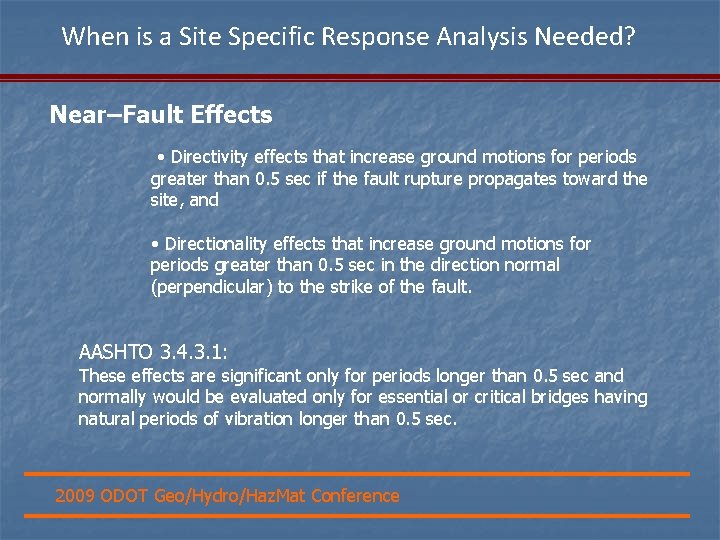 When is a Site Specific Response Analysis Needed? Near–Fault Effects • Directivity effects that