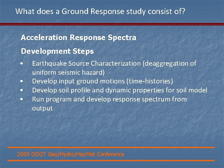 What does a Ground Response study consist of? Acceleration Response Spectra Development Steps •