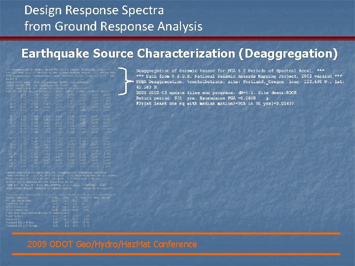 Design Response Spectra from Ground Response Analysis Earthquake Source Characterization (Deaggregation) 2009 ODOT Geo/Hydro/Haz.