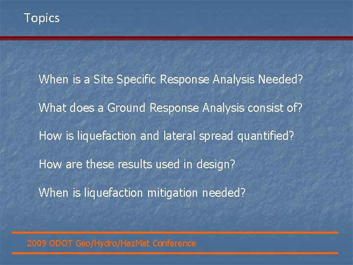 Topics When is a Site Specific Response Analysis Needed? What does a Ground Response