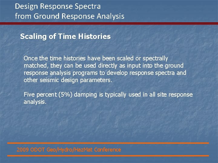 Design Response Spectra from Ground Response Analysis Scaling of Time Histories Once the time