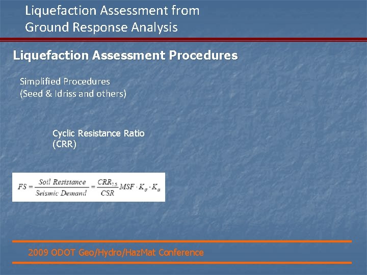 Liquefaction Assessment from Ground Response Analysis Liquefaction Assessment Procedures Simplified Procedures (Seed & Idriss