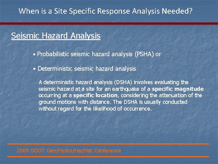 When is a Site Specific Response Analysis Needed? Seismic Hazard Analysis • Probabilistic seismic