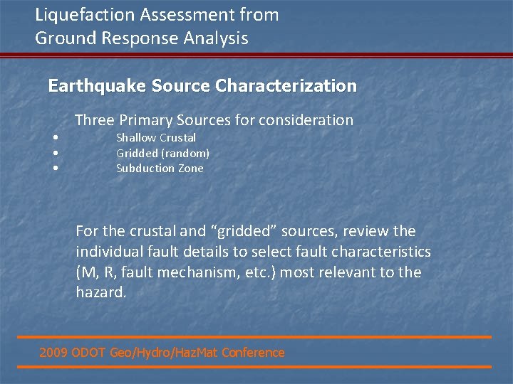 Liquefaction Assessment from Ground Response Analysis Earthquake Source Characterization • • • Three Primary