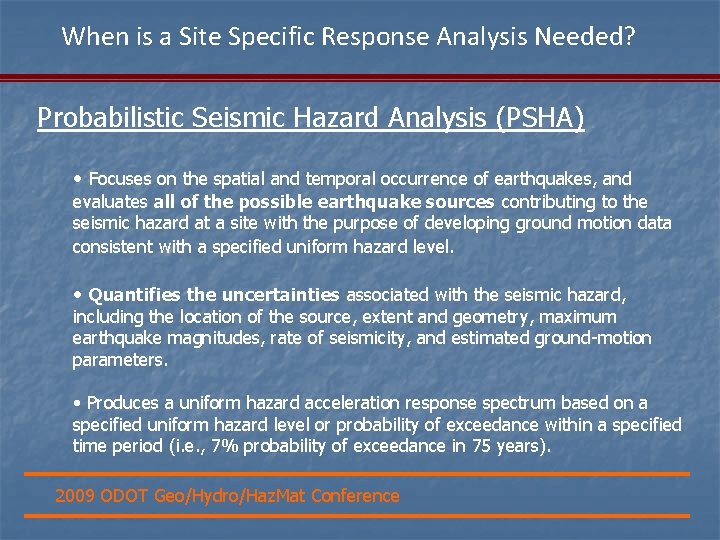 When is a Site Specific Response Analysis Needed? Probabilistic Seismic Hazard Analysis (PSHA) •