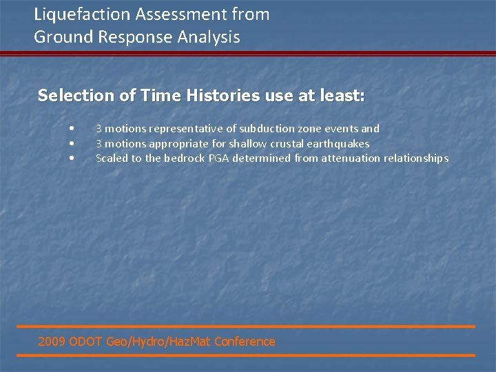 Liquefaction Assessment from Ground Response Analysis Selection of Time Histories use at least: •