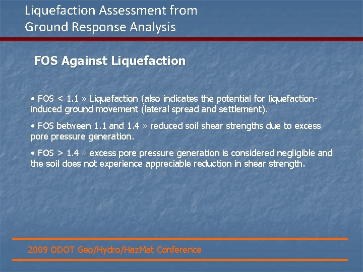 Liquefaction Assessment from Ground Response Analysis FOS Against Liquefaction • FOS < 1. 1