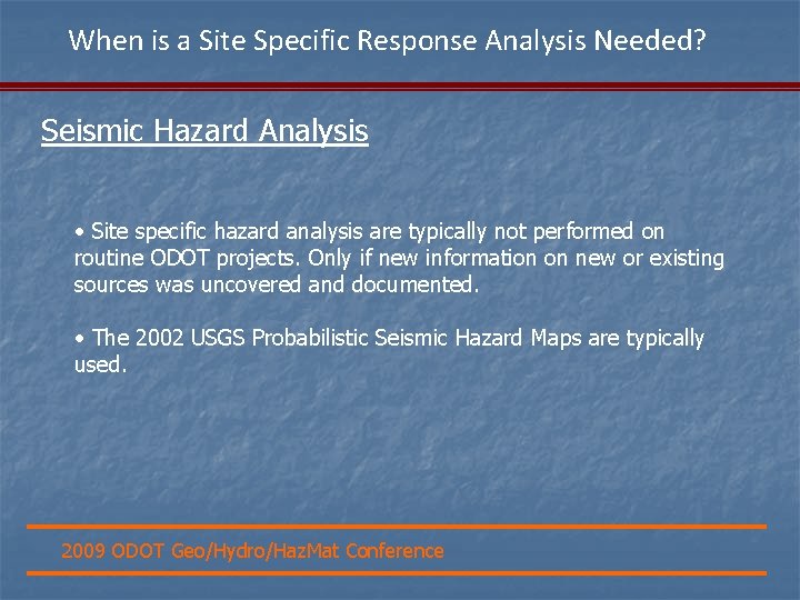 When is a Site Specific Response Analysis Needed? Seismic Hazard Analysis • Site specific