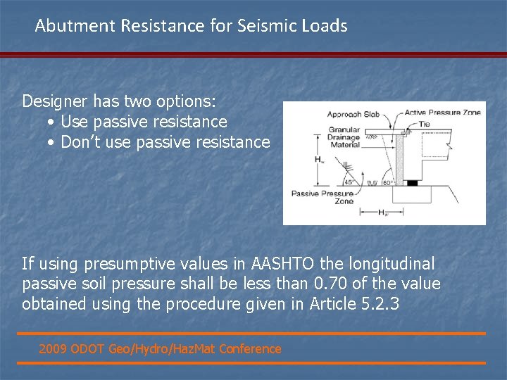 Abutment Resistance for Seismic Loads Designer has two options: • Use passive resistance •