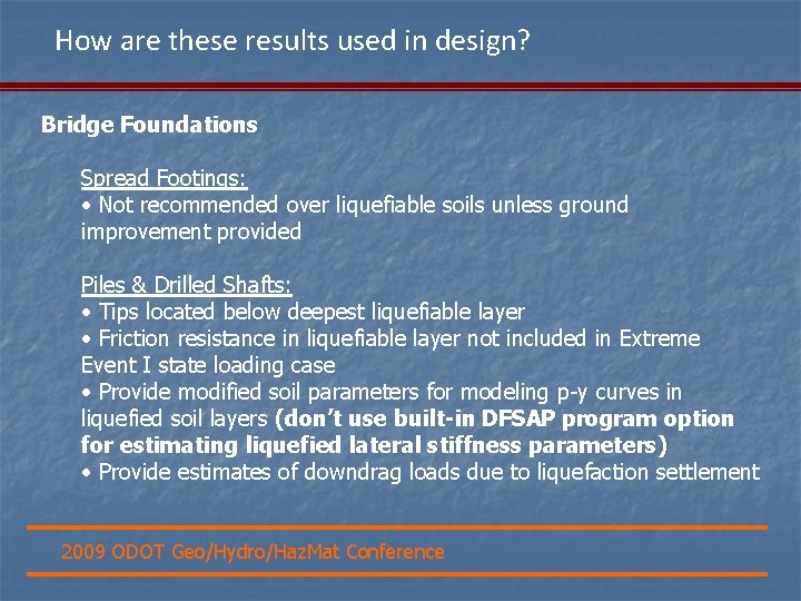 How are these results used in design? Bridge Foundations Spread Footings: • Not recommended