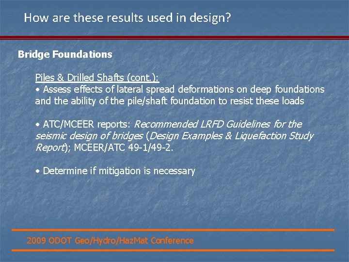 How are these results used in design? Bridge Foundations Piles & Drilled Shafts (cont.