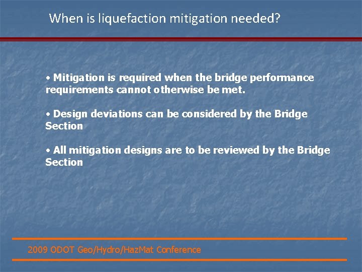 When is liquefaction mitigation needed? • Mitigation is required when the bridge performance requirements