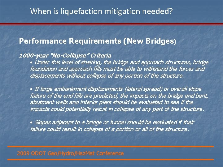 When is liquefaction mitigation needed? Performance Requirements (New Bridges) 1000 -year “No-Collapse” Criteria •