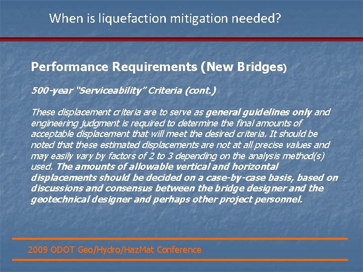 When is liquefaction mitigation needed? Performance Requirements (New Bridges) 500 -year “Serviceability” Criteria (cont.