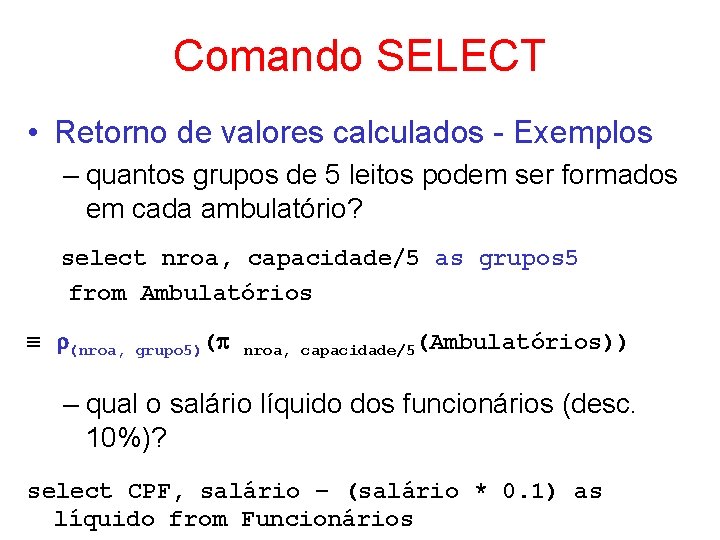 Comando SELECT • Retorno de valores calculados - Exemplos – quantos grupos de 5